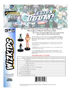 DC HeroClix: Superman and the Legion of Super-Heroes “The Legion of Doom” Fast Forces Pack DC Comics’ most feared villains take center stage with this all-new Legion of Doom Fast Forces pack!  	
  	
  	
  	
  	
