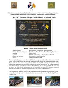 (This article was produced by the Canberra-based Executive of the RAASC Vietnam Plaque Dedication Committee whose members also created the RAASC Vietnam Supply Platoons Association) RAASC Vietnam Plaque Dedication – 26