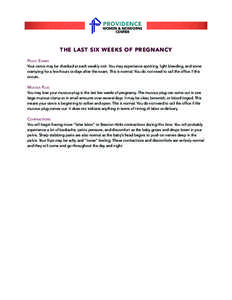 THE LAST SIX WEEKS OF PREGNANCY Pelvic Exams Your cervix may be checked at each weekly visit. You may experience spotting, light bleeding, and some cramping for a few hours or days after the exam. This is normal. You do 