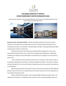 COLUMBIA HOSPITALITY UNVEILS KITSAP CONFERENCE CENTER EXPANSION PLANS Award-winning conference center will add 6,740 square feet of event space, following Bremerton City Council agreement with Kitsap Transit  Bremerton, 