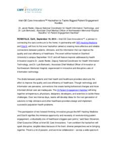 Intel-GE Care Innovations™ Hackathon to Tackle Biggest Patient Engagement Hurdles Dr. Jacob Reider, Deputy National Coordinator for Health Information Technology, and Dr. Lyle Berkowitz, Associate Chief Medical Officer