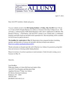 April 17, 2012  Dear ALLUNY members, friends and guests, You are cordially invited to the 2012 Spring Institute on Friday, May 18, 2012 from 9:30 am to 3:15 pm at the H. Douglas Barclay Law Library at Syracuse University