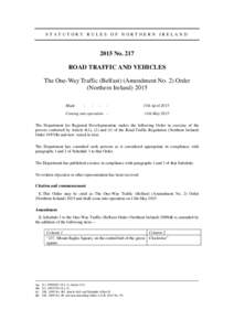 STATUTORY RULES OF NORTHERN IRELANDNo. 217 ROAD TRAFFIC AND VEHICLES The One-Way Traffic (Belfast) (Amendment No. 2) Order (Northern Ireland) 2015