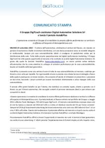 COMUNICATO STAMPA Il Gruppo DigiTouch costituisce Digital Automotive Solutions Srl e lancia il portale Auto&Plus L’operazione consente al Gruppo di consolidare la propria offerta performance sui vertical e si affianca 