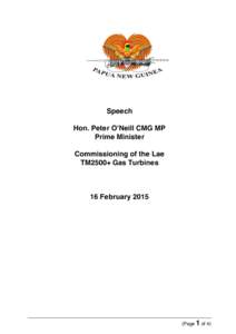 Speech Hon. Peter O’Neill CMG MP Prime Minister Commissioning of the Lae TM2500+ Gas Turbines