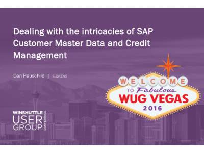 Dealing with the intricacies of SAP Customer Master Data and Credit Management Dan Hauschild | SIEMENS  Agenda