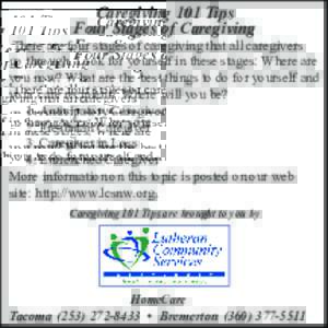 Caregiving 101 Tips Four Stages of Caregiving There are four stages of caregiving that all caregivers go through. Look for yourself in these stages: Where are you now? What are the best things to do for yourself and