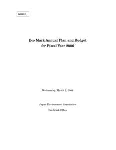 Annex 1  Eco Mark Annual Plan and Budget for Fiscal Year[removed]Wednesday, March 1, 2006