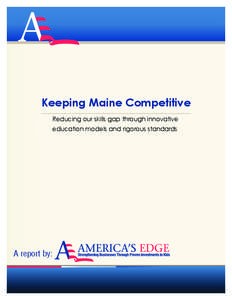 Keeping Maine Competitive Reducing our skills gap through innovative Reducing our skills gap through proven innovative education models models and