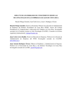 IMPACTO DE LOS DERRAMES DE CONOCIMIENTO DESDE LAS MULTINACINALES EN LAS EMPRESAS LOCALES DE COSTA RICA Ricardo Monge-González, Juan Carlos Leiva y Juan A. Rodríguez-Álvarez Ricardo Monge-González. Doctor en Economía