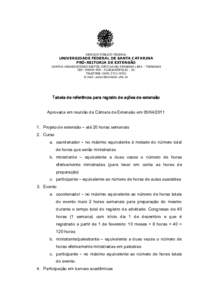 SERVIÇO PÚBLICO FEDERAL  UNIVERSIDADE FEDERAL DE SANTA CATARINA PRÓ-REITORIA DE EXTENSÃO CAMPUS UNIVERSITÁRIO REITOR JOÃO DAVID FERREIRA LIMA - TRINDADE CEP: FLORIANÓPOLIS - SC