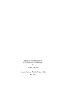 DESIGN AND IMPLEMENTATION OF A DISTRIBUTED SYSTEMS LANGUAGE by Michael Lee Scott Computer Sciences Technical Report #596