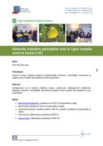 Démarche évaluative participative avec la Ligue vaudoise contre le Cancer (LVC) Statut : [removed]terminée) Thématiques : Confins du social, pratiques sociales & professionnelles, prévention, vulnérabilités, int