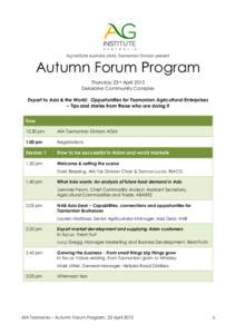 Ag Institute Australia (AIA), Tasmanian Division present  Autumn Forum Program Thursday 23rd April 2015 Deloraine Community Complex Export to Asia & the World: Opportunities for Tasmanian Agricultural Enterprises