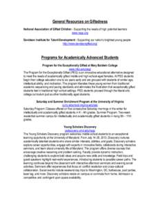 General Resources on Giftedness National Association of Gifted Children - Supporting the needs of high potential learners www.nagc.org Davidson Institute for Talent Development - Supporting our nation’s brightest young