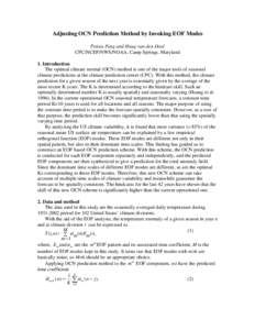 Adjusting OCN Prediction Method by Invoking EOF Modes Peitao Peng and Huug van den Dool CPC/NCEP/NWS/NOAA, Camp Springs, Maryland 1. Introduction The optimal climate normal (OCN) method is one of the major tools of seaso