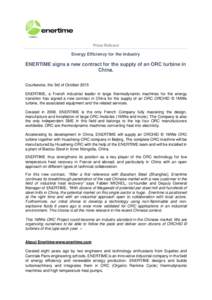 Press Release Energy Efficiency for the industry ENERTIME signs a new contract for the supply of an ORC turbine in China. Courbevoie, the 3rd of October 2015
