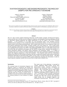 AVIATION DIAGNOSTIC AND ENGINE PROGNOSTIC TECHNOLOGY (ADEPT) FOR THE CHINOOK’S T-55 ENGINE Andrew D. Stramiello Richard Ling Honeywell Engines, Systems and Services 111 South 34th Street