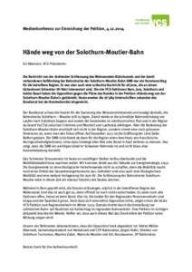 Medienkonferenz zur Einreichung der Petition, [removed]Hände weg von der Solothurn-Moutier-Bahn Evi Allemann, VCS-Präsidentin  Die Nachricht von der drohenden Schliessung des Weissenstein-Bahntunnels und der damit