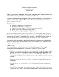 REMOTE EXPRESS DEPOSIT Internal Procedures October 2007 Remote Express Deposit, or Remote Check Deposit, allows checks to be scanned locally in your office and the check images transmitted via the Internet to the bank.