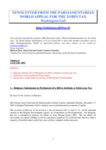 NEWSLETTER FROM THE PARLIAMENTARIAN WORLD APPEAL FOR THE TOBIN TAX Washington Call http://tobintaxcall.free.fr You will find attached the January 2002 Newsletter from “World Parliamentarians for the Tobin Tax.” To ob