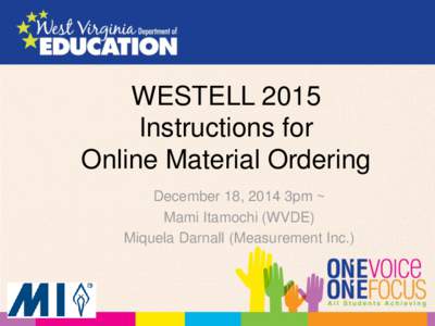 WESTELL 2015 Instructions for Online Material Ordering December 18, 2014 3pm ~ Mami Itamochi (WVDE) Miquela Darnall (Measurement Inc.)