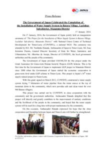 Press Release The Government of Japan Celebrated the Completion of the Installation of Water Supply System in Batara Village, Laclubar Sub-district, Manatutu District 17 January 2014 On 17 January, 2014, the Government o