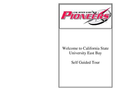 Welcome to California State University East Bay Self Guided Tour Hi, Thank you for visiting us at the Hayward campus. We are the Cal State