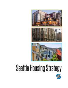 Seattle Housing Strategy  What we’ve done so far Optimized investments in affordable housing  •	 Seattle Housing Levy and other City Sources:  from[removed] $157M was invested to help develop 3,671 rental units;