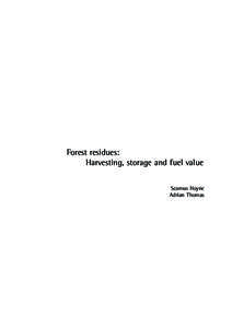 Forest residues: Harvesting, storage and fuel value Seamus Hoyne Adrian Thomas  ACKNOWLEDGEMENTS