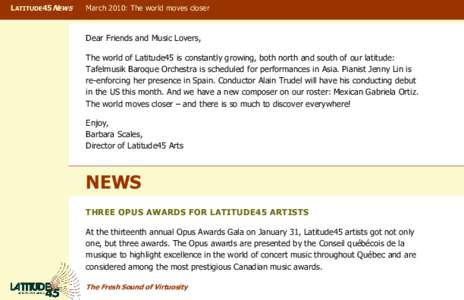 LATITUDE45NEWS  March 2010: The world moves closer Dear Friends and Music Lovers, The world of Latitude45 is constantly growing, both north and south of our latitude: