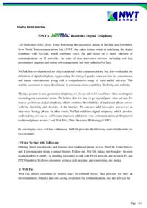 Media Information NWT’s Redefines Digital Telephony  (20 September 2005, Hong Kong) Following the successful launch of NetTalk last November,