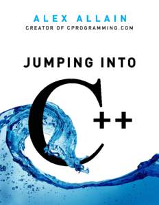 Part 1: Jumping into C++ ...................................................................................................................................................... 2  Chapter 1: Chapter 2: