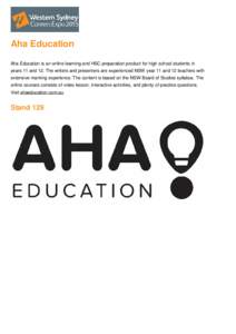 Aha Education Aha Education is an online learning and HSC preparation product for high school students in years 11 and 12. The writers and presenters are experienced NSW year 11 and 12 teachers with extensive marking exp