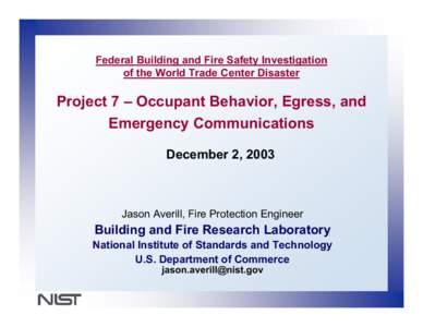 Federal Building and Fire Safety Investigation of the World Trade Center Disaster Project 7 – Occupant Behavior, Egress, and Emergency Communications December 2, 2003