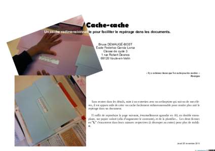 Cache-cache Un cache redimensionnable pour faciliter le repérage dans les documents. Bruce DEMAUGÉ-BOST École Federico García Lorca Classe de cycle 3 1 rue Robert Desnos