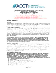 ALLIANCE FOR CANCER GENE THERAPY, INC. (“ACGT”) REQUEST FOR APPLICATIONS 2013 YOUNG INVESTIGATOR AWARD Posted: September 4, 2013 Abstract Deadline: September 16, 2013 at 4pm E.S.T. Invitation to Submit Application: O