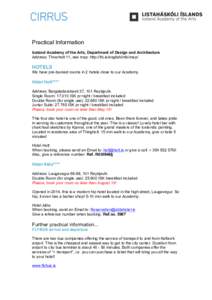 Practical Information Iceland Academy of the Arts, Department of Design and Architecture Address: Thverholt 11, see map: http://lhi.is/english/info/map/ HOTELS We have pre-booked rooms in 2 hotels close to our Academy.