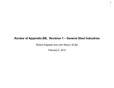 1  Review of Appendix BB, Revision 1 – General Steel Industries Robert Anigstein and John Mauro, SC&A  February 5, 2015