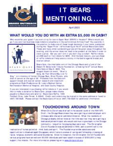 IT BEARS MENTIONING..... April 2003 WHAT WOULD YOU DO WITH AN EXTRA $5,000 IN CASH? Who would be your guest if you won a trip for two to Super Bowl XXXVIII in Houston? Where would you