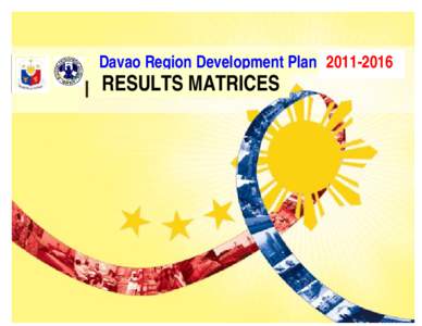 Davao Region Development PlanRESULTS MATRICES Davao Region Development Plan
