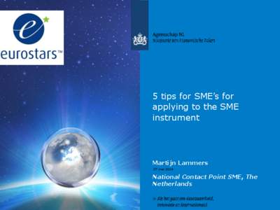 5 tips for SME’s for applying to the SME instrument Martijn Lammers 27 mei 2014