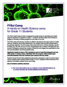 FYSci Camp A hands-on Health Science camp for Grade 11 Students The FYSci Health Science Camp is designed to provide hands-on biomedical and health research experience to students in Grade 11. Students will attend either