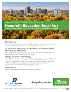 You are invited to Bank of the Cascades  Nonprofit Education Breakfast Tuesday, December. 9th | 7:30–9:15 am | Stueckle Sky Center  Come join us!