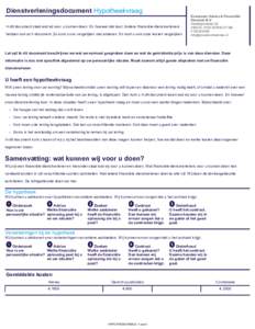 Dienstverleningsdocument Hypotheekvraag In dit document staat wat wij voor u kunnen doen. En hoeveel dat kost. Andere financiële dienstverleners hebben ook zo’n document. Zo kunt u ons vergelijken met anderen. En kunt