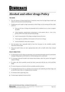 Alcohol and other drugs Policy THE ISSUE 1. The vast majority of drug-related harm in Australia comes from the legal drugs, alcohol and tobacco and some doctor-prescribed drugs.