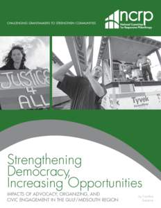 CHALLENGING GRANTMAKERS TO STRENGTHEN COMMUNITIES  Strengthening Democracy, Increasing Opportunities IMPACTS OF ADVOCACY, ORGANIZING, AND