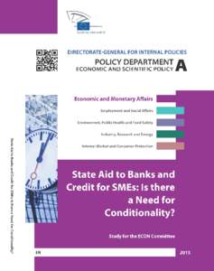 DIRECTORATE GENERAL FOR INTERNAL POLICIES POLICY DEPARTMENT A: ECONOMIC AND SCIENTIFIC POLICY State Aid to Banks and Credit for SMEs: Is there a need for Conditionality?