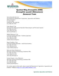 Spotted Wing Drosophila (SWD) Drosophila suzukii (Matsumura) Research Team Sector Specialist Services New Brunswick Department of Agriculture, Aquaculture and Fisheries 850 Lincoln Road