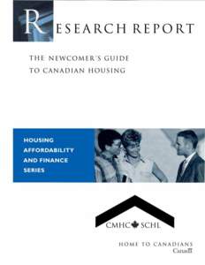 The Newcomer’s Guide to Canadian Housing One of the ways CMHC contributes to the improvement of housing and living conditions in Canada is by communicating the results of its research. Contact CMHC for a list of avail